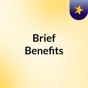 Brief Benefits