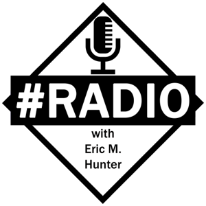 #radio | Eric M Hunter