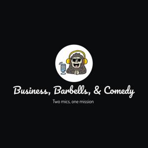 Business, Barbells, and Comedy