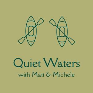 Quiet Waters with Matt & Michele