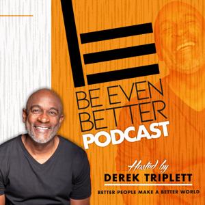 Be Even Better with Derek Triplett