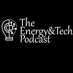 The Energy & Tech Podcast