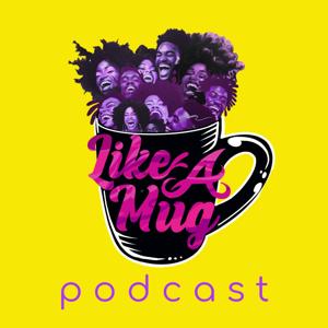 Like a Mug Podcast