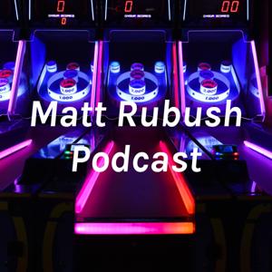 Matt Rubush Podcast