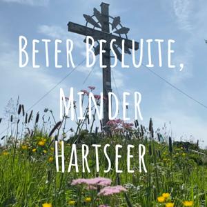 Beter Besluite, Minder Hartseer