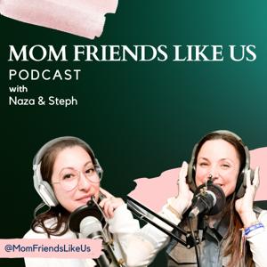 Mom Friends Like Us