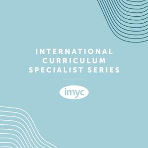 International Curriculum Specialist Series - IMYC