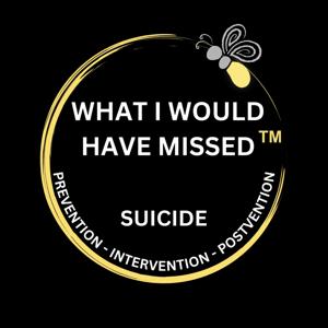 What I Would Have Missed Suicide Prevention