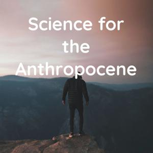 Science for the Anthropocene - Learning to Fly