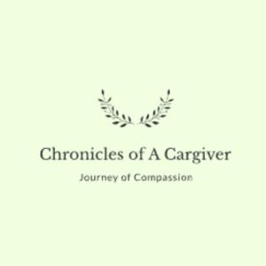 Chronicles of A Caregiver