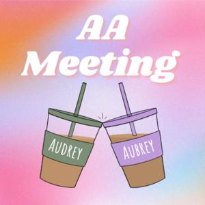 AA Meeting with Audrey and Aubrey