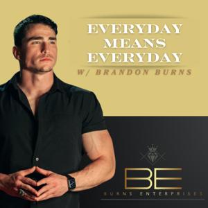 Everyday Means Everyday w/ Brandon Burns