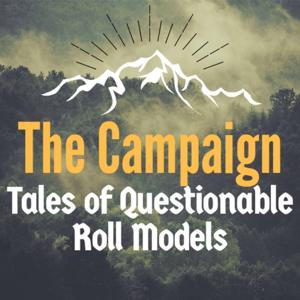 The Campaign: Tales of Questionable Roll Models