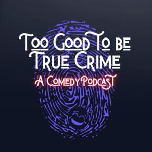 Too Good to Be True Crime