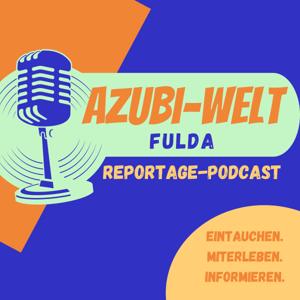 Azubi-Welt Fulda:
ein Reportage-Podcast mit Auszubildenden