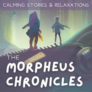 The Morpheus Chronicles: Calming Stories And Relaxations
