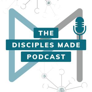 The Disciples Made Podcast
