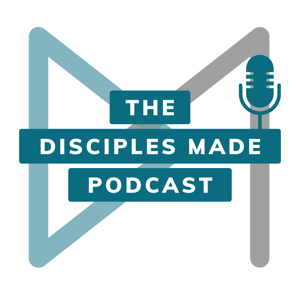 The Disciples Made Podcast