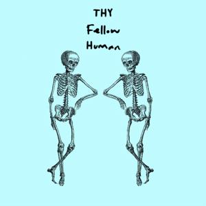 Thy Fellow Human