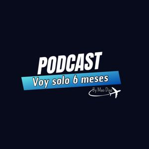 Voy Solo 6 Meses Podcast