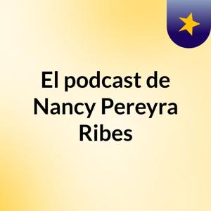 El podcast de Nancy Pereyra Ribes