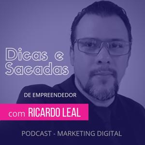 Dicas e Sacadas com Ricardo Leal