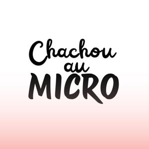 Chachou au Micro
