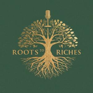 Roots to Riches