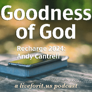 Recharge 2024: Goodness of God with Andy Cantrell