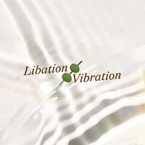 Libation & Vibration