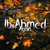 IbiAhmed Again