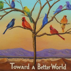 Toward A Better World