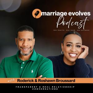 Marriage Evolves Podcast w/Roderick and Roshawn Broussard