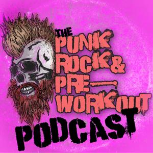 The Punk Rock & Pre-Workout Podcast