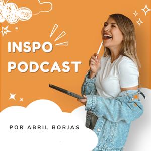 Inspo Podcast por Abril Borjas