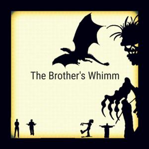 The Brother's Whimm