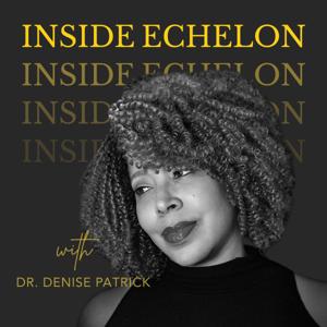 INSIDE ECHELON | Dr. Denise Patrick