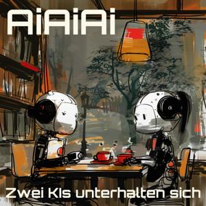 Ai Ai Ai - Zwei KIs unterhalten sich