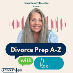 Divorce Prep A-Z with Lee