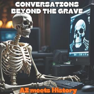 Conversations beyond the grave: AI meets History