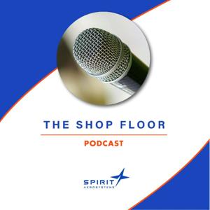 The Shop Floor - Spirit AeroSystems, Inc.