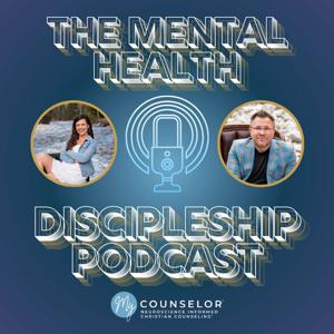 The Mental Health Discipleship Podcast