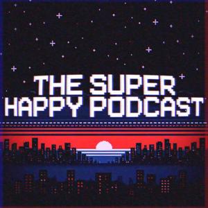 The Super Happy Podcast