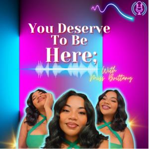 You Deserve To Be Here;