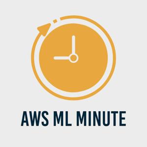 AWS ML Minute Podcast