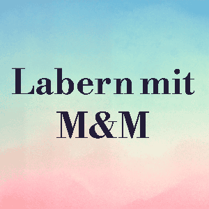 Labern mit M&M