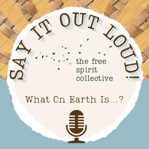 Say It Out Loud! What On Earth Is...