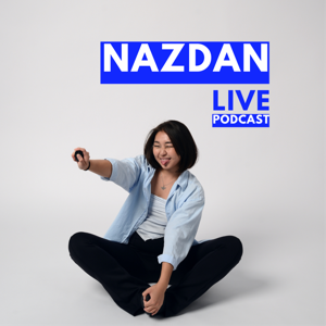 NAZDAN LIVE podcast