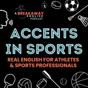 Accents in Sports: A Breakaway English Podcast
