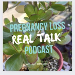 Pregnancy Loss Real Talk Podcast